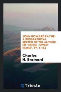 John Howard Payne : A Biographical Sketch of the Author of Home, Sweet Home ...