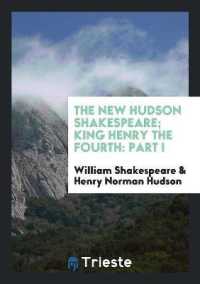 The New Hudson Shakespeare; King Henry the Fourth : Part I