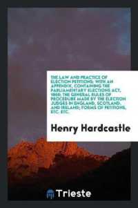 The Law and Practice of Election Petitions : With an Appendix, Containing the Parliamentary ...