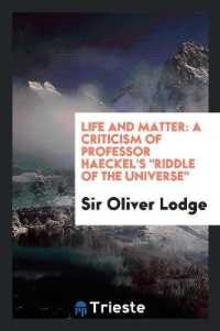 Life and Matter : A Criticism of Professor Haeckel's Riddle of the Universe