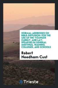 Normal Addresses on Bible-Diffusion : For the Use of the Younger Clergy, and Lay-Speakers in General Meetings, Training Colleges, and Schools