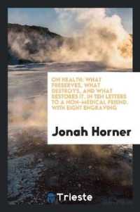 On Health : What Preserves, What Destroys, and What Restores It. in Ten Letters to a Non-Medical Friend. with Eight Engraving