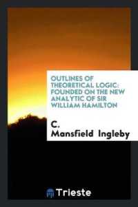 Outlines of Theoretical Logic : Founded on the New Analytic of Sir William Hamilton