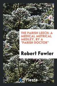 The Parish Leech : A Medical Metrical Medley, by a 'parish Doctor'.