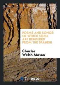 Poems and Songs : Of Which Some Are Rendered from the Spanish