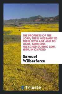 The Prophets of the Lord; Their Message to Their Own Age and to Ours, Sermons during Lent, 1869 ...