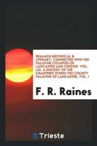 Remains Historical & Literary, Connected with the Palatine Counties of Lancaster and Chester. Vol. LIX. a History of the Chantries within the County Palatine of Lancaster, Vol. I