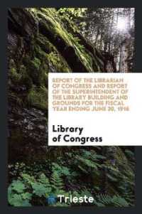 Report of the Librarian of Congress and Report of the Superintendent of the Library Building and Grounds for the Fiscal Year Ending June 30, 1916
