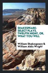 Shakespeare : Select Plays. Twelfth Night, Or, What You Will