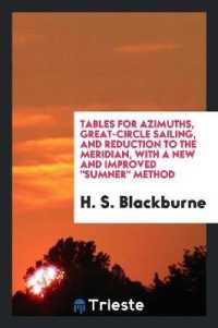 Tables for Azimuths, Great-Circle Sailing, and Reduction to the Meridian, with a New and Improved Sumner Method