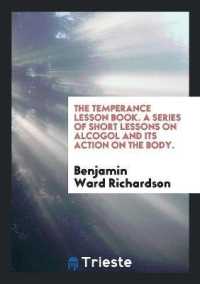 The Temperance Lesson Book. a Series of Short Lessons on Alcogol and Its Action on the Body.