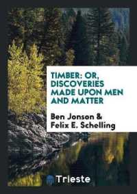 Timber : Or, Discoveries Made upon Men and Matter