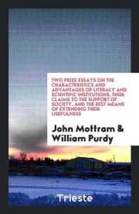 Two Prize Essays on the Characteristics and Advantages of Literaly and Scientific Institutions, Their Claims to the Support of Society, and the Best Means of Extending Their Usefulness