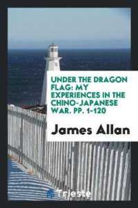 Under the Dragon Flag : My Experiences in the Chino-Japanese War. Pp. 1-120