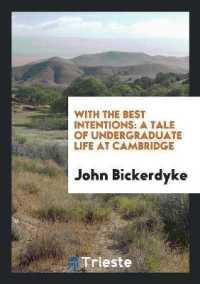 With the Best Intentions : A Tale of Undergraduate Life at Cambridge