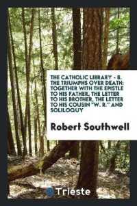The Triumphs over Death : Together with 'the Epistle to His Father, the Letter to His Brother, the Letter to His Cousin W.R. and Soliloquy
