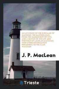 An Account of the Surname of Maclean, or Macghillean : From the Manuscript of 1751, and a Sketch of the Life and Writings of Lachlan Maclean, with Other Information Pertaining to the Clan MacLean