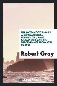 The McGavock Family. a Genealogical History of James McGavock and His Descendants from 1760 to 1903