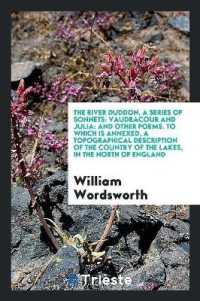 The River Duddon, a series of sonnets : Vaudracour and Julia: and other poems. to which is annexed, a topographical description of the country of the lakes, in the north of England