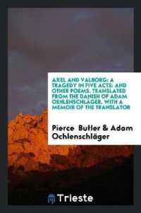 Axel and Valborg : A Tragedy in Five Acts: And Other Poems. Translated from the Danish of Adam Oehlenschläger. with a Memoir of the Translator