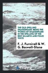 The Old-Spelling Shakespeare : Being the Works of Shakespeare in the Spelling of the Best Quarto and Folio Texts; Ed. by F.J. Furnivall and the Late W.G. Boswell-Stone