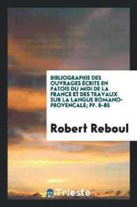 Bibliographie Des Ouvrages Écrits En Patois Du MIDI de la France Et Des Travaux Sur La Langue Romano-Provencale; Pp. 8-85