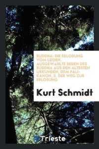 Buddha : Die Erlösung Vom Leiden. Ausgewählte Reden Des Buddha Aus Den Ältesten Urkunden, Dem Pali-Kanon, Übers. Und Geordnet Von Kurt Schmidt