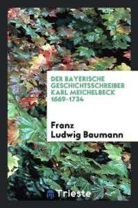 Der Bayerische Geschichtsschreiber Karl Meichelbeck 1669-1734