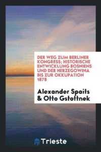 Der Weg Zum Berliner Kongress; Historische Entwicklung Bosniens Und Der Herzegowina Bis Zur Okkupation 1878. Von Alexander Spaits. Illustriert Von Otto Gstöttnek
