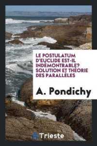Le Postulatum d'Euclide Est-Il Indémontrable? Solution Et Théorie Des Parallèles