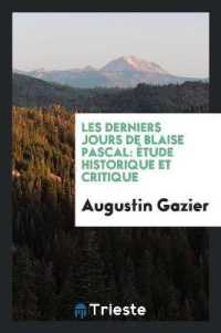 Les Derniers Jours de Blaise Pascal : Étude Historique Et Critique