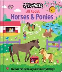 All about Horses & Ponies: Lift-The-Flap Book : Board Book with over 50 Flaps to Lift! (Funfacts) （Board Book）