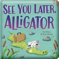 See You Later, Alligator: Padded Board Book : Picture Storybook (Story Time) （Board Book）