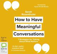 How to Have Meaningful Conversations : 7 Strategies for Talking about What Matters