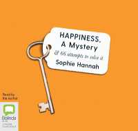 Happiness, a Mystery : And 66 Attempts to Solve It