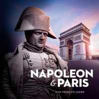 Napoleon and Paris : The Dream of a Capital (Souvenir Catalogue Series, 16 Issn 2291-6385)