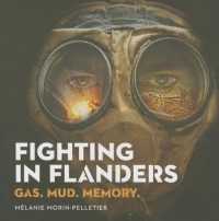 Fighting in Flanders : Gas. Mud. Memory. (Souvenir Catalogue Series， 8 Issn 2291-6385)