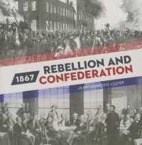 1867 : Rebellion and Confederation (Souvenir Catalogue Series， 9 Issn 2291-6385)