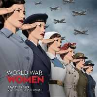 World War Women : Canadian Women and Total War (Souvenir Catalogue Series, 13 Issn 2291-6385)