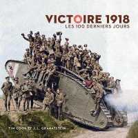 Victoire 1918 : Les 100 Derniers Jours (La Collection Catalogue-souvenir)