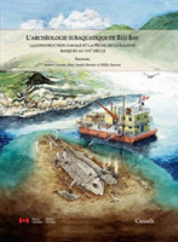 L'archeologie Subaquatique De Red Bay (5-Volume Set) : La Construction Navale Et La Peche De La Baleine Basques Au Xvie Siecle