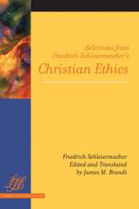 Selections from Friedrich Schleiermacher's Christian Ethics (Library of Theological Ethics)