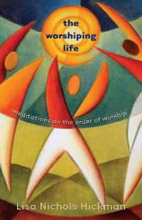 The Worshiping Life : Meditations on the Order of Worship