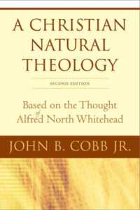 A Christian Natural Theology, Second Edition : Based on the Thought of Alfred North Whitehead （2ND）