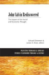 John Calvin Rediscovered : The Impact of His Social and Economic Thought (Princeton Theological Seminary Studies in Reformed Theology and History)