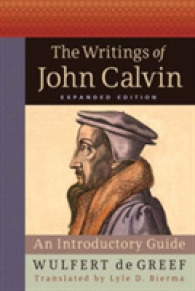 The Writings of John Calvin， Expanded Edition : An Introductory Guide