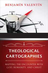 Theological Cartographies : Mapping the Encounter with God, Humanity, and Christ