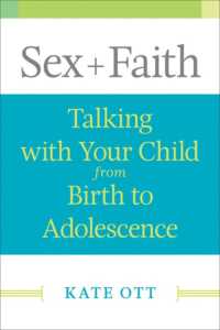 Sex + Faith : Talking with Your Child from Birth to Adolescence