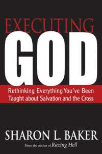 Executing God : Rethinking Everything You've Been Taught about Salvation and the Cross