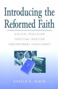 Introducing the Reformed Faith : Biblical Revelation, Christian Tradition, Contemporary Significance